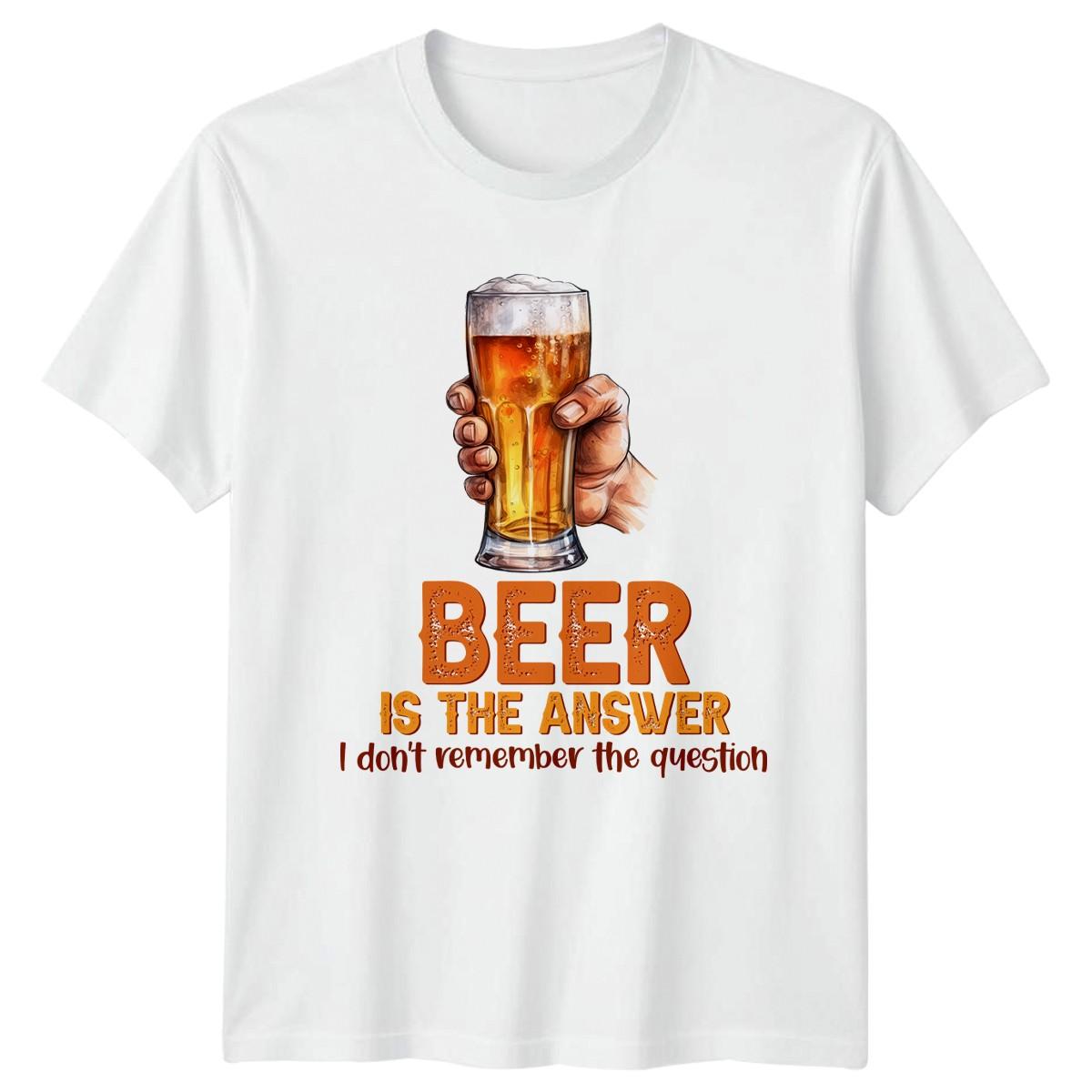Beer Is The Answer I Dont Mens T-Shirt Beer Lover Beer Birthday Gift For Him XXXXL