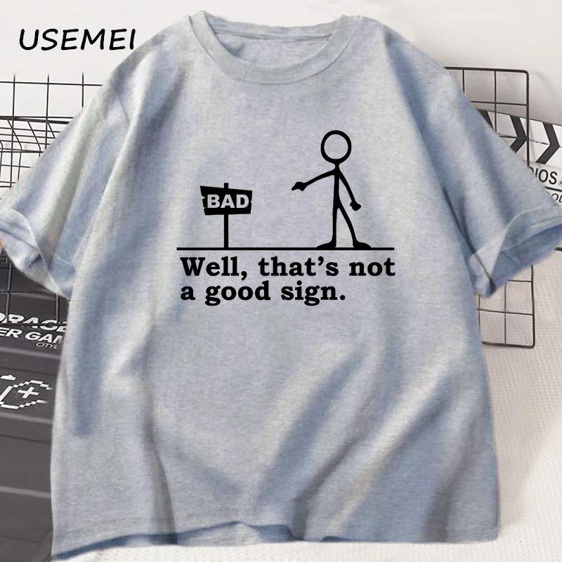 Well That's Not A Good Sign T Shirt Men Women Novelty Joke Tee Funny Dark Humor Printed T-shirt Casual Cotton Short Sleve Tshirt