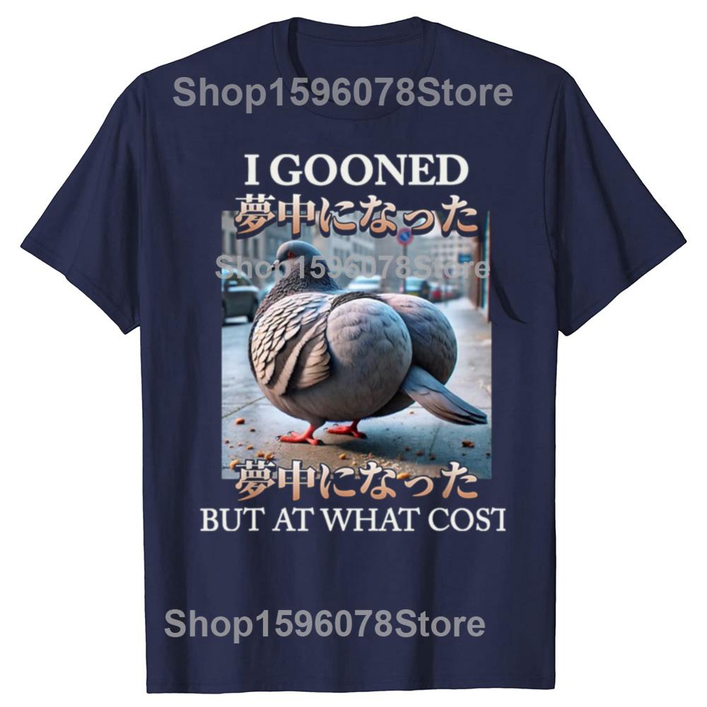 I Gooned But At What Cost Funny Pigeon Meme T Shirt Harajuku Japanese Style T-shirt Men Women Casual Fashion Oversized T-shirts