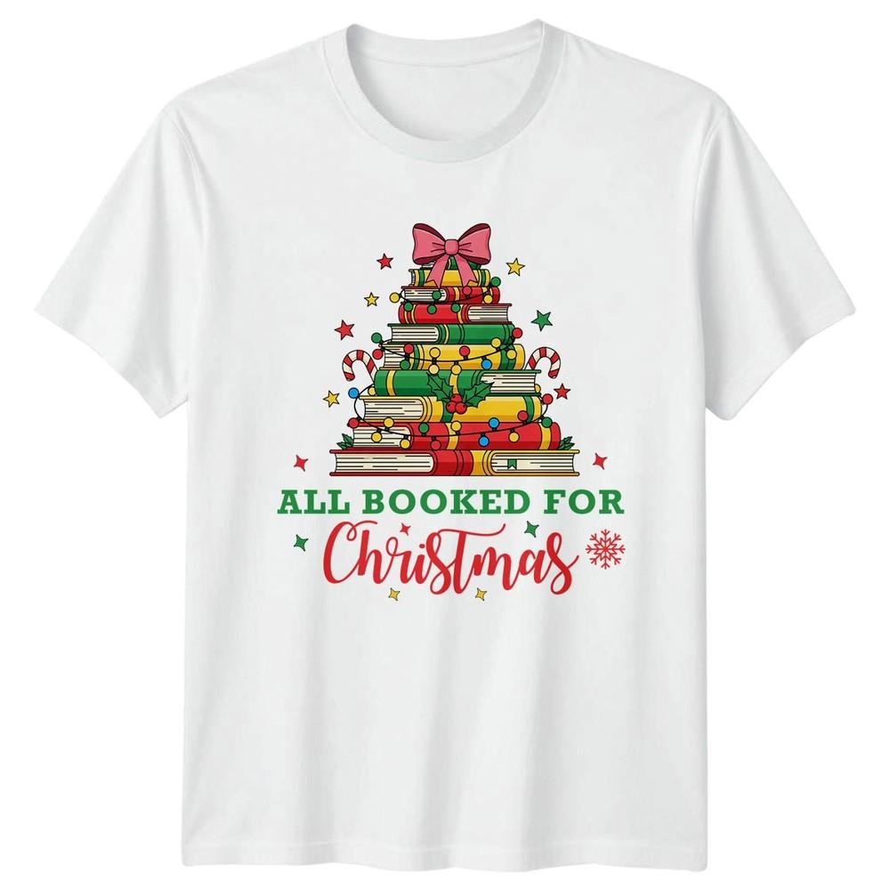 All Booked For Christmas Book Lovers Holidays Unisexs Unisexs Graphic Tee S