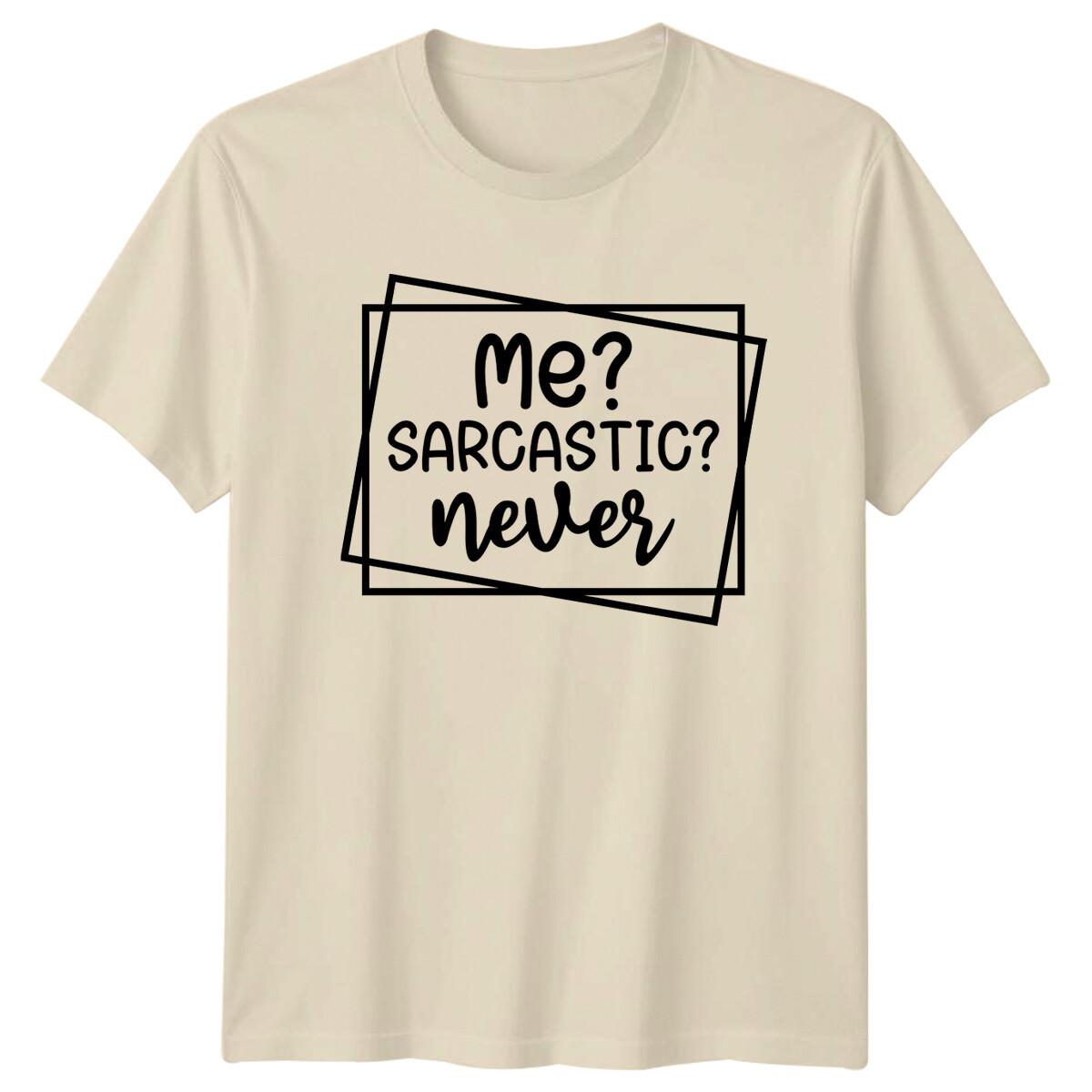 Me? Sarcastic? Never Funny Quote Slogan Graphic T-Shirt XL