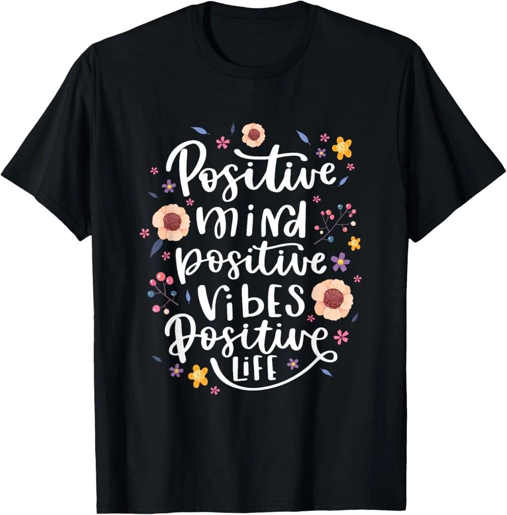 Positive Mind Vibe Life Happy Thoughts Good Quotes Flower T- Shirt