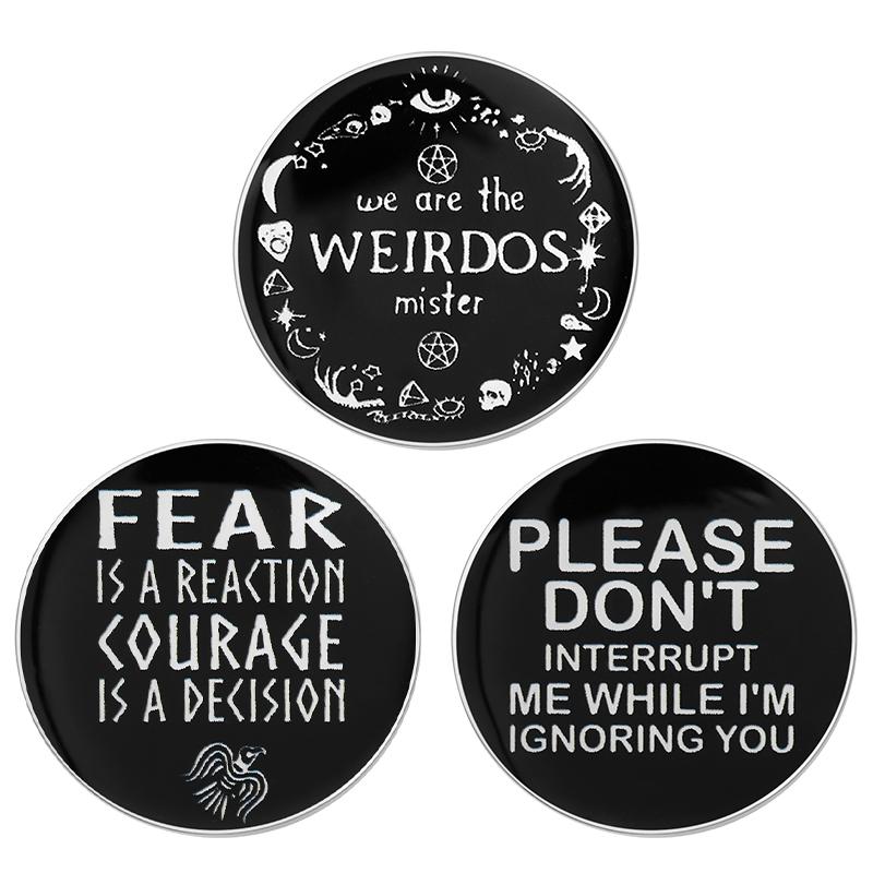 Weirdos Mister UV Printing Pins Sarcasm Quotes Brooches Lapel Badges Courage Is A Decision Jewelry Gift for Friends