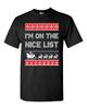 I'm On The Nice List Santa Christmas Holiday Gift Funny Adult DT T-Shirt Tee Unisex T-Shirt