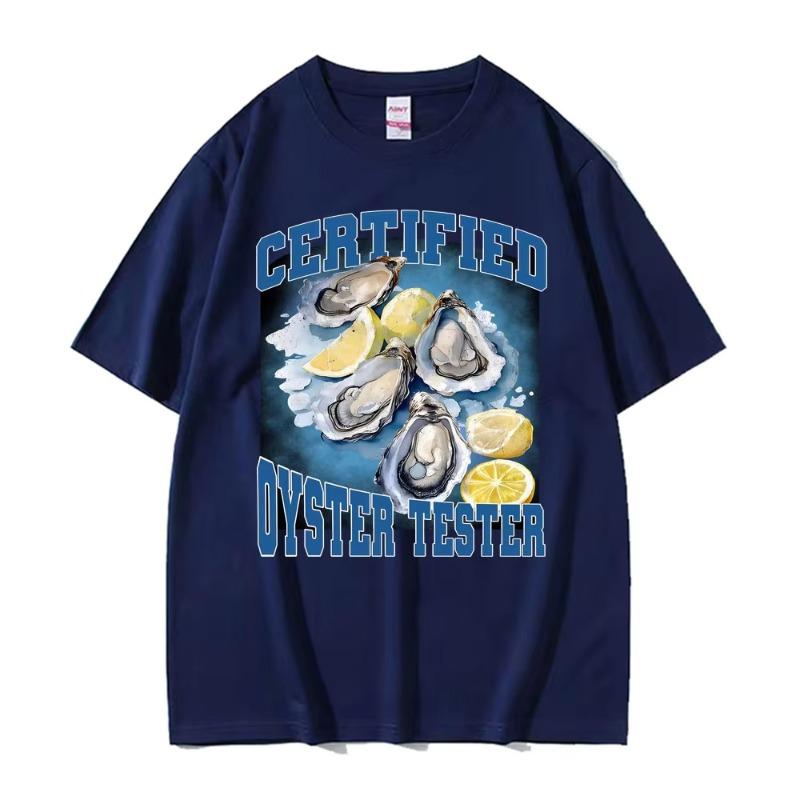 Certified Oyster Tester Funny Seafood Meme T Shirts Men Women Summer Tops Adult Humor Tshirts 100 Cotton Comfort Loose T Shirt
