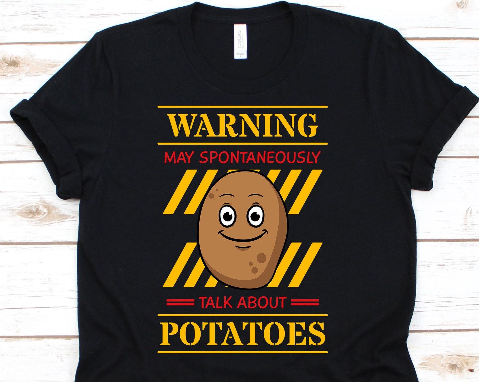 Warning May Spontaneously Talk About Potatoes Shirt, Potato Lover T-Shirt For Vegetable Eater Men Women, Couch Potato For Vegans, Spud Gifts S
