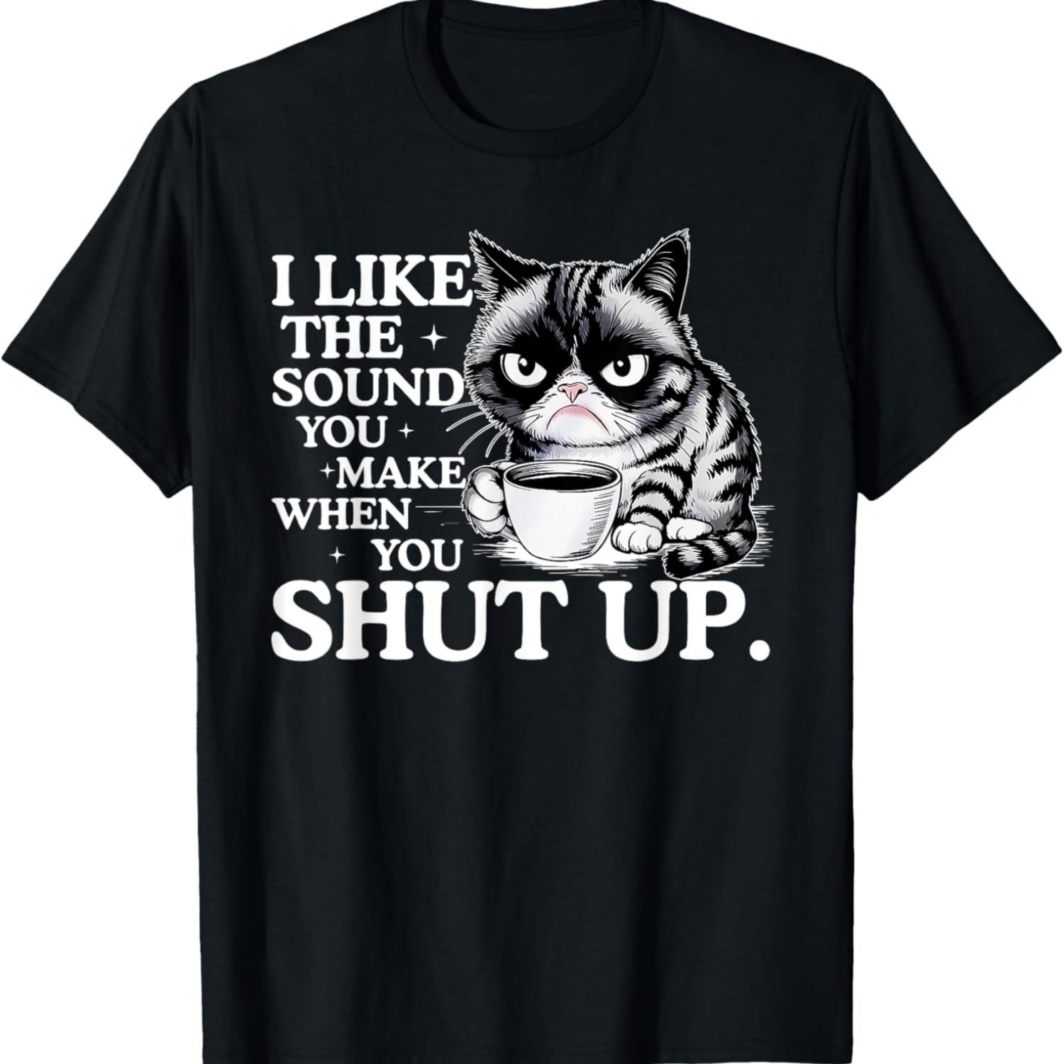 I Like The Sound You Make When You Shut Up, Funny Cat Meme T-Shirt S чёрный