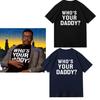 Wer ist dein Daddy Lustiges T-Shirt Kurzarm Oberteil Herren und Damen Gleich Locker 2025 Buchstabe Rundhals Text