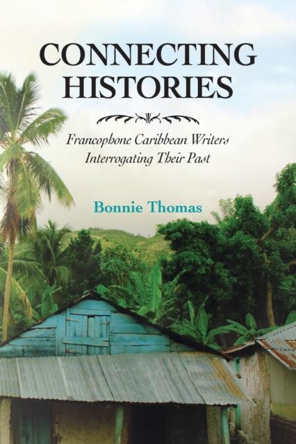 Kniha Francophone Caribbean Writers Interrogating Their Past