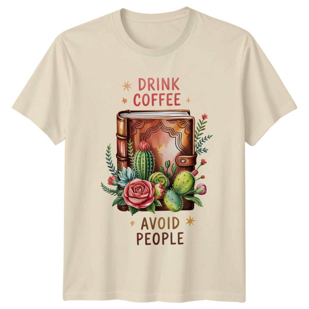 Drink Coffee Avoid People T-Shirt Introvert Reading Gift For Him And Her L
