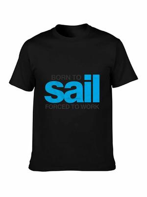 Born To Sail Sailing  T Shirt  4 Colour Options  Small To 3XL  Free Post