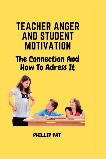 Kniha Teacher Anger and Student Motivation : The Connection and How To Address It
