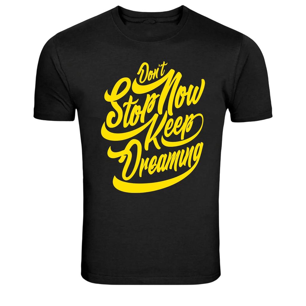 Don't Stop Now Keep Dreaming Motivational Script Graphic Tee