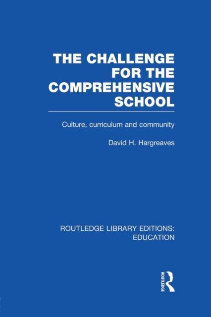 Kniha The Challenge For the Comprehensive School : Culture, Curriculum and Community