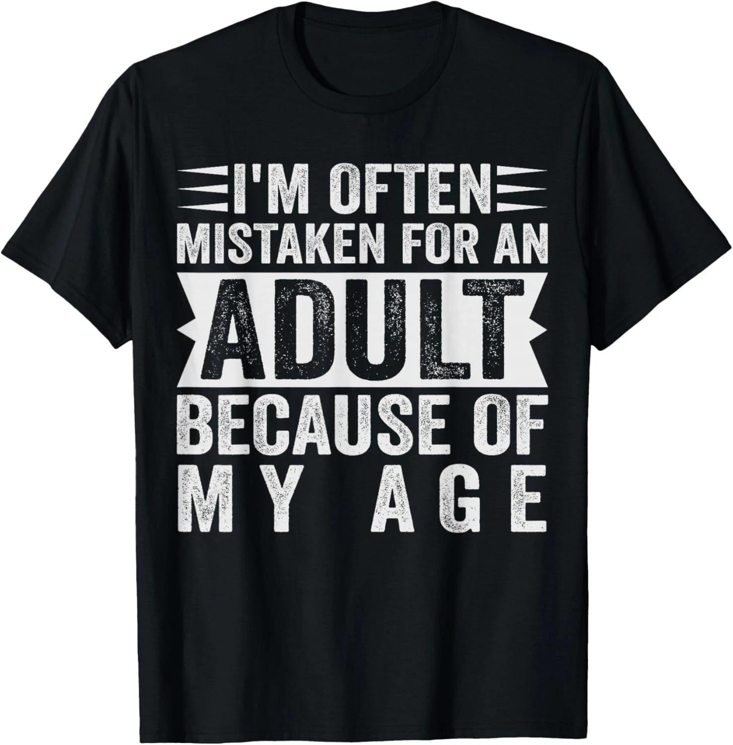 Funnny i m often mistaken for an adult because of my age Gift Unisex T-Shirt M