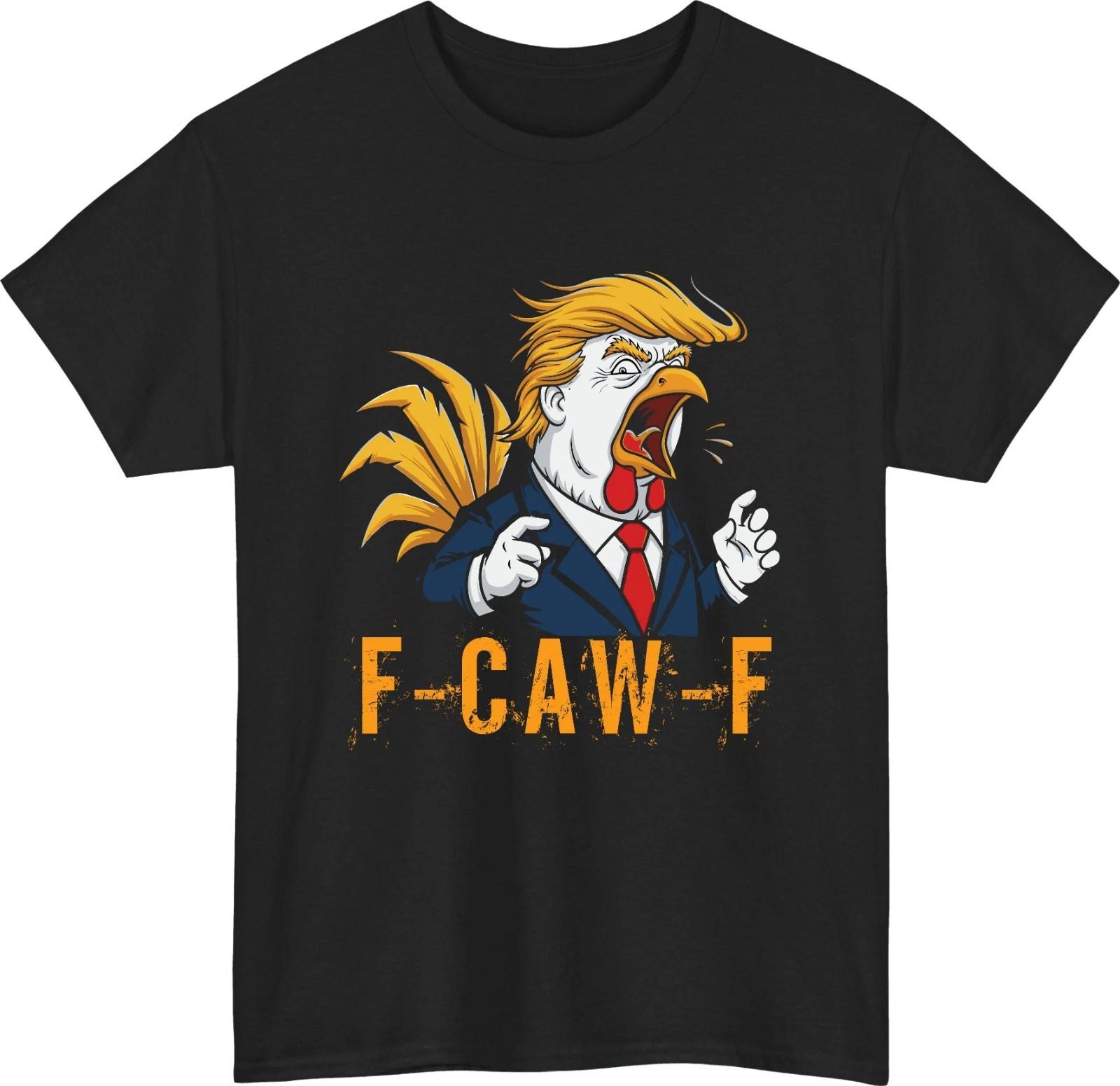 F-CAW-F Trump Parody 100% Cotton T-shirt Mens Tees Top Funny Political Rooster Satire Gift Tee Party Top 4XL