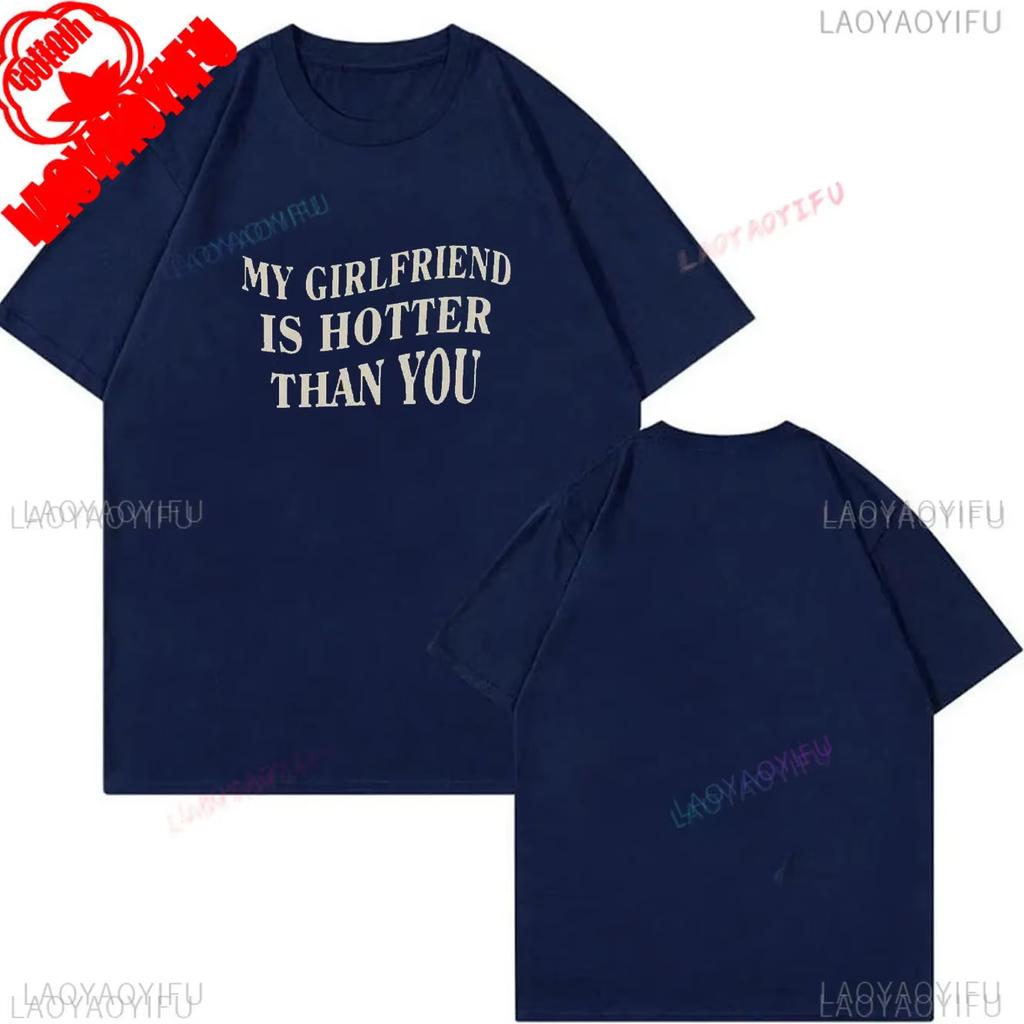 My Girlfriend Is Hotter Than You Cotton Shirt Fun Boyfriend Tops Gift for Valentines Aesthetic Tee Oversized Unisex Harajuku High Quality