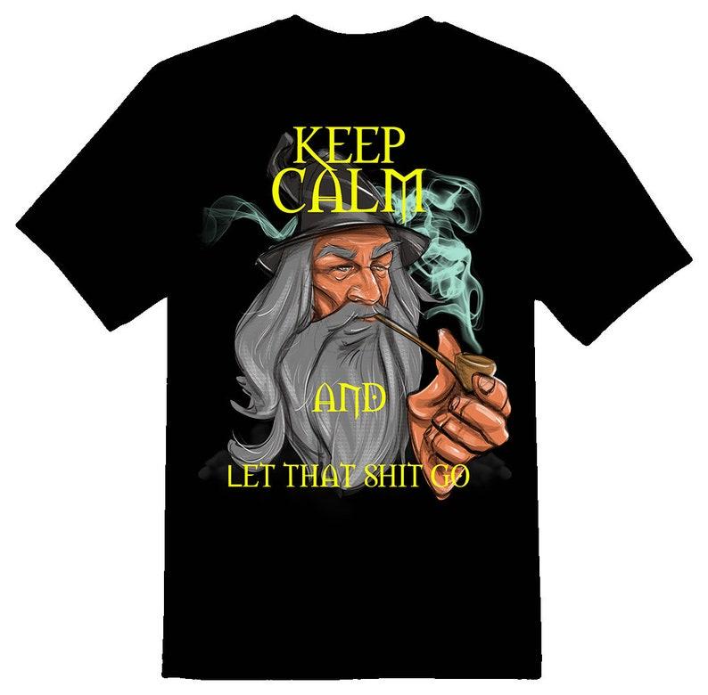 Keep Calm and let that shit go Tee Shirt 140