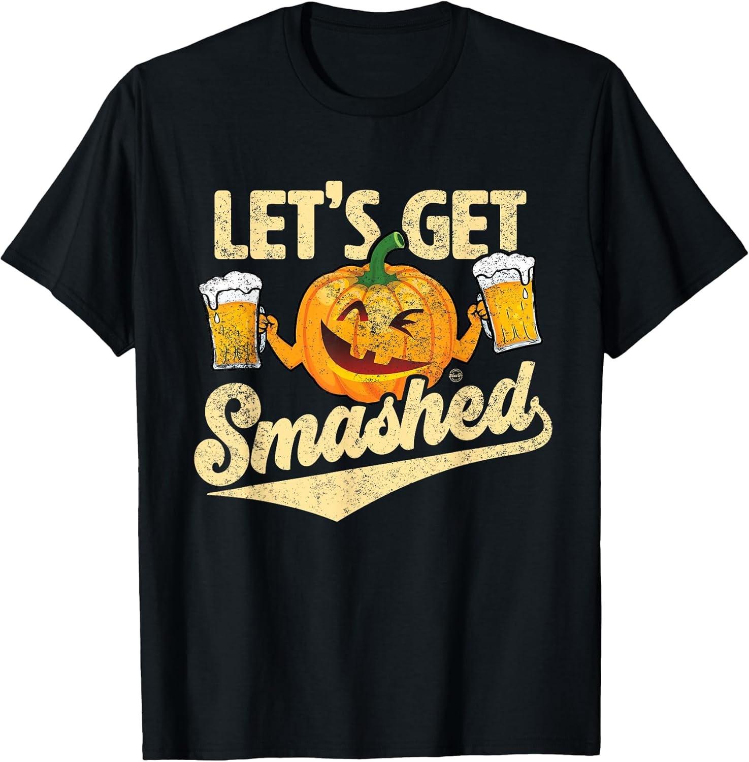 NEW LIMITED! Let s Get Smashed Funny Pumpkin Beer Halloween Tee - MADE IN USA XXL