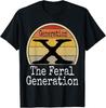 Generation X The Feral Generation Gen X Humor Funny Saying T-Shirt