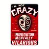 Metal Halloween Sign - Retro Plaque Wall Art Decor for Room, Home, Restaurant, - I'm Not Crazy Mentally Hilarious Vintage Sign