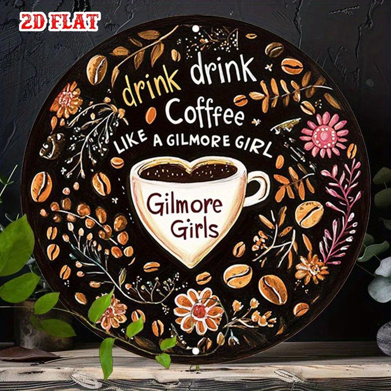 pc Rustic Round Aluminum Metal Wall Art Sign Coffee Bean Floral Design with Drink Coffee Like a Gilmore Girl Quote Black