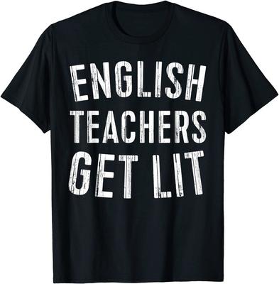 English Teachers Get Lit T-Shirt Funny Teacher Gift T-Shirt