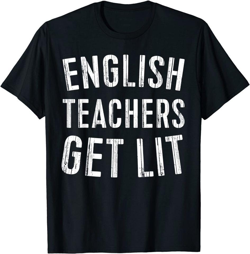 

English Teachers Get Lit T-Shirt Funny Teacher Gift T-Shirt XL