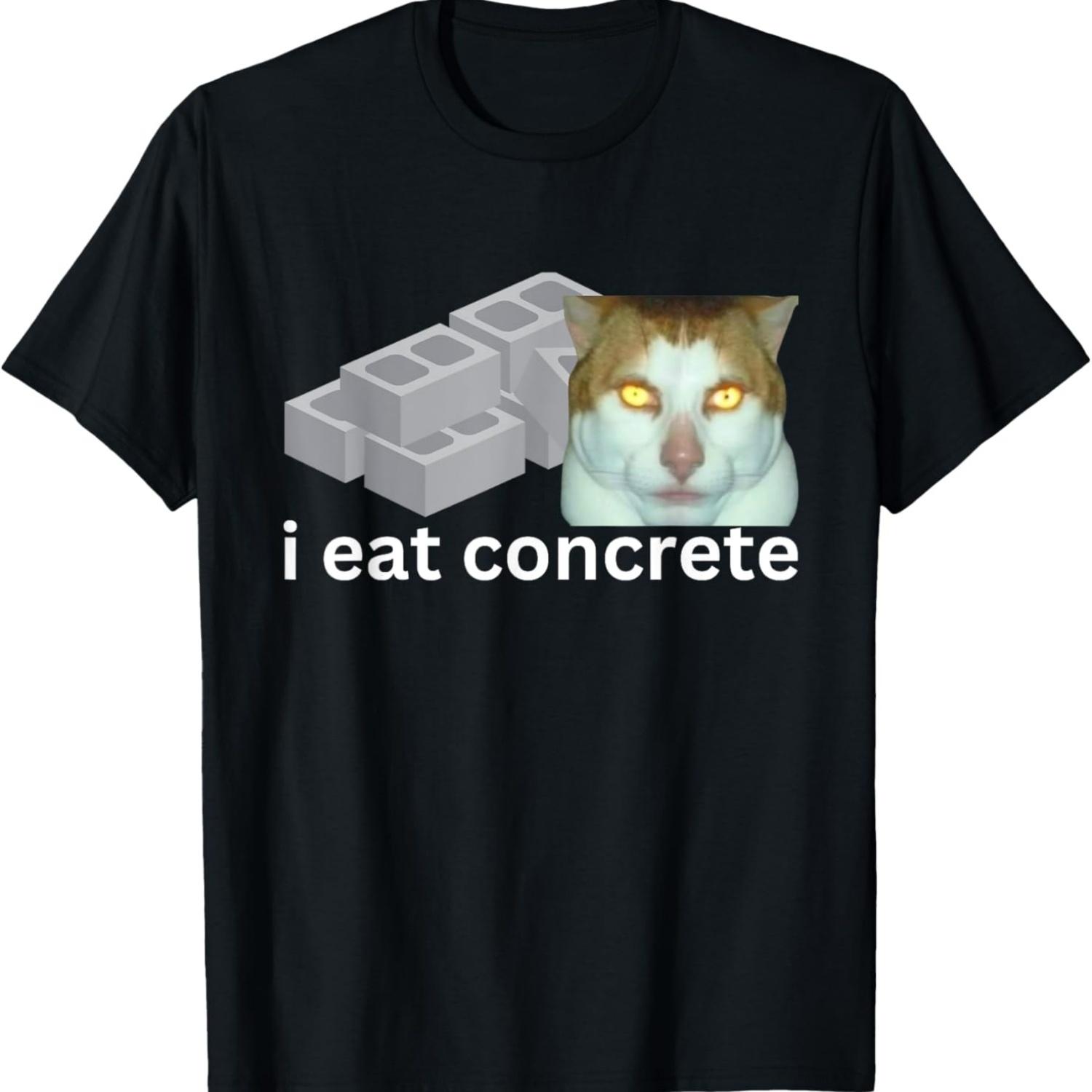 I Eat Concrete Funny Cursed Sigma Cat Meme Men Women T-Shirt S