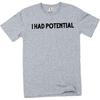 Men's Funny I Had Potential T-Shirt Humorous Novelty Graphic Tee