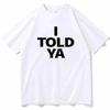 I Told Ya Tshirt Women Movie Shirt Movie Merch Summer Trendy Short Sleeves Top Unisex Harajuku Zendaya Fan Gift