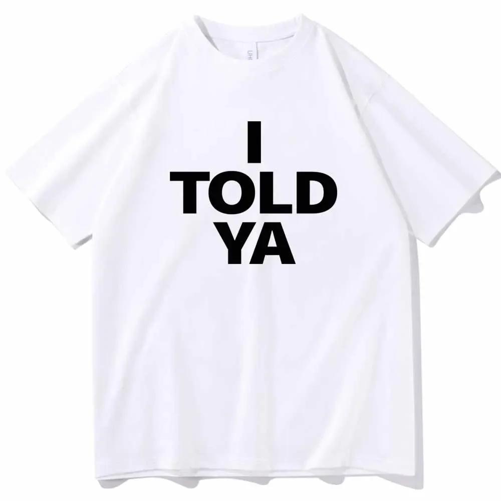 I Told Ya Tshirt Women Movie Shirt Movie Merch Summer Trendy Short Sleeves Top Unisex Harajuku Zendaya Fan Gift