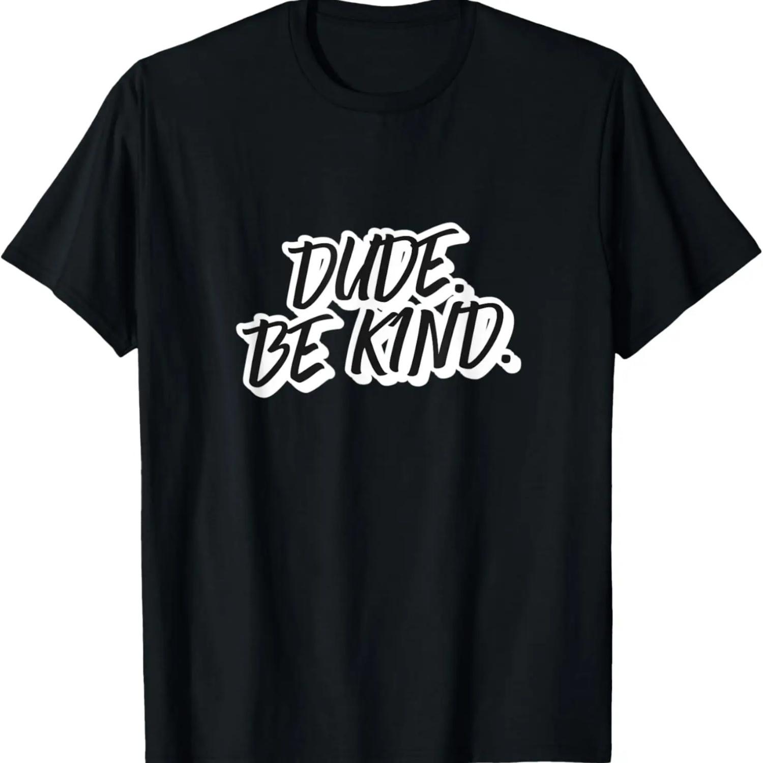 Anti Bullying Movement Design Of Dude Be Kind Kindness Funny T-Shirt S