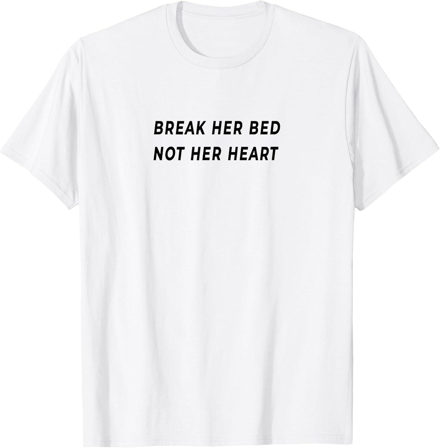 NEW LIMITED! Break Her Bed Not Her Heart - Funny Kinky Jokes Tee - MADE IN USA XXL
