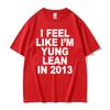 I Feel Like I'm Yung Lean in Print T Shirt Y2K Funny Rap Meme Hip Hop Style Tee Shirt Men Women Summer T-shirt Tops