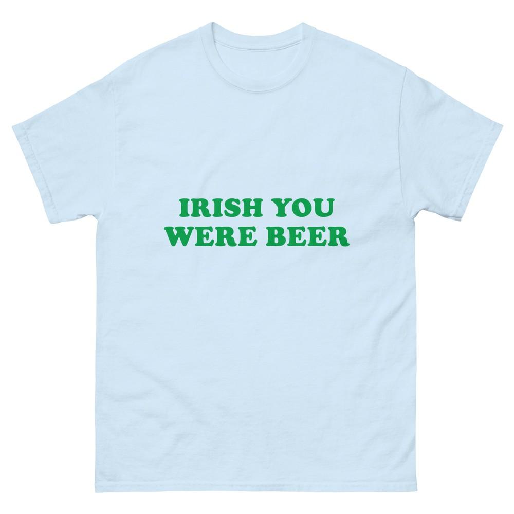 Funny Irish You Were Beer Irish Shamrock St Paddys Day TShirt S