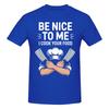 1 Piece Kitchen Worker Funny 100 Cotton Tshirt Be Nice To Me Or Ill Burn Your Food Tees Tops For Unisex
