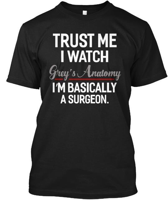 Trust Me I Watch Greys Anatomy T-Shirt XXL