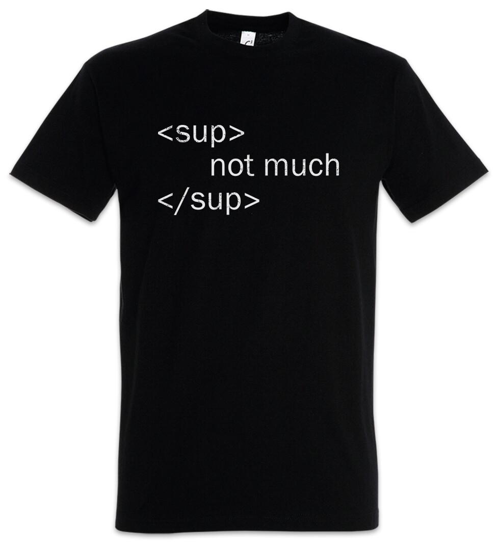 Sup Not Much Sup T Shirt Computer Scientist Science Html Css Web Designer Fun- S