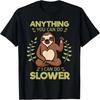 Anything You Can Do I Can Do Slower Lazy Sloth Wildlife T-Shirt