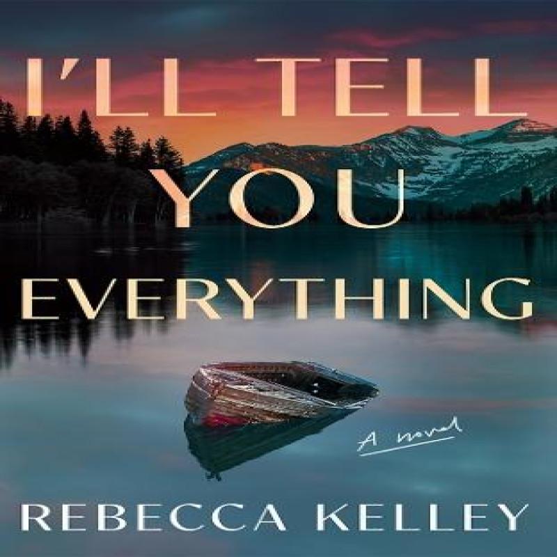Ill Tell You Everything by Rebecca Kelley Paperback Book 9781662517952