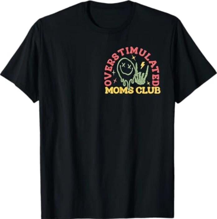 

Overstimulated Moms Club Mother Day 100% Cotton T-shirt Mens Tees Top 2XL