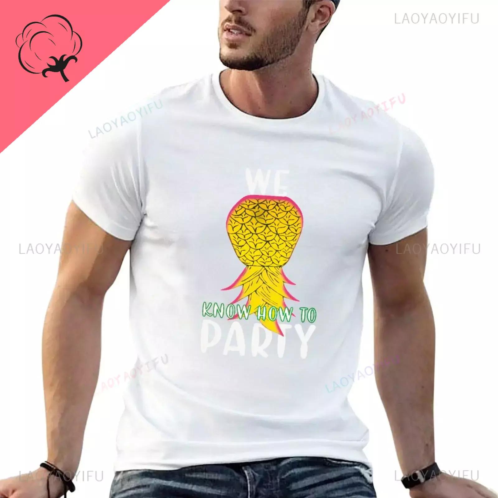 

We Know How To Party Funny Upside Down Pineapple Printed TShirt Quickdrying Customizeds New Edition Sweat Shirts Cotton Men 4XL