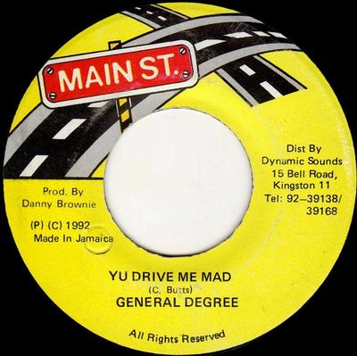 7inch Record GENERAL DEGREE - Yu Drive Me Mad NONE Main St. 1992 Jamaica Reggae, Ska & Dub Used