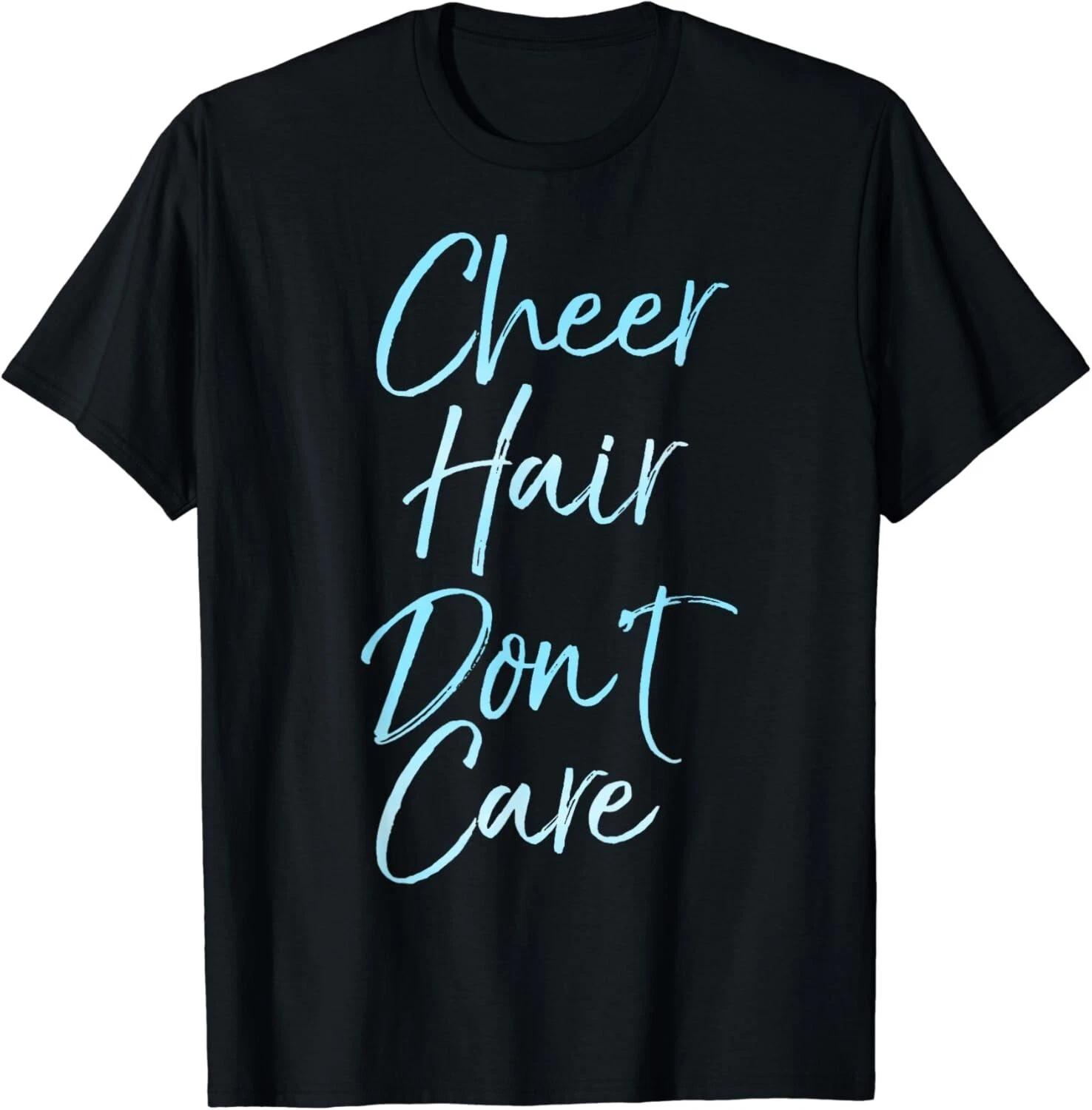 

Cheer Hair Don_t Care Shirt Cute Cheerleading Gift for Girls Gift Unisex T-Shirt 4XL