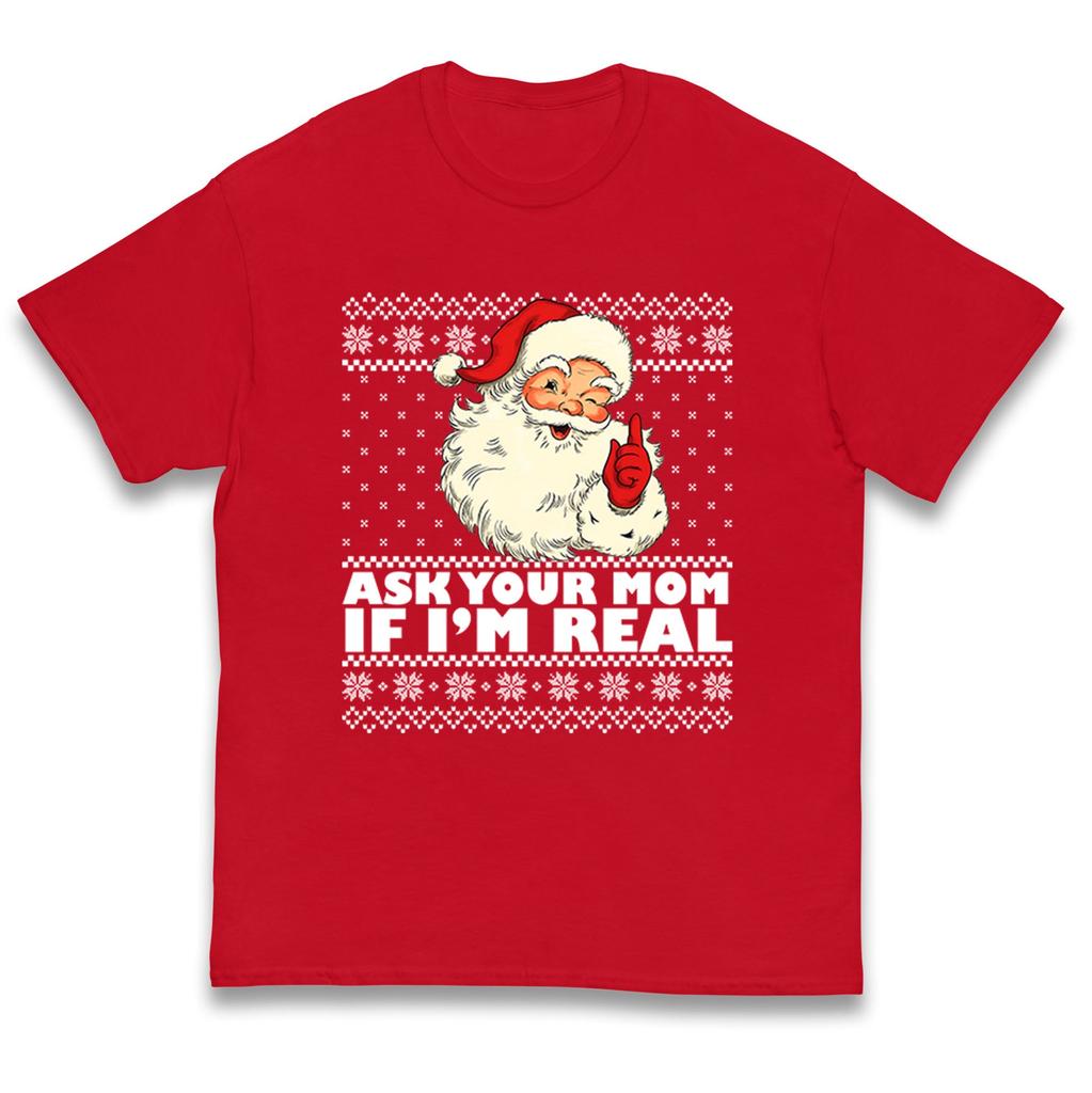 Santa Ask Your Mom If Im Real Christmas Kids T Shirt