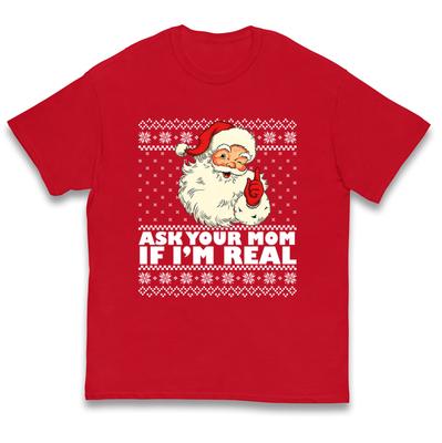 Santa Ask Your Mom If Im Real Christmas Kids T Shirt