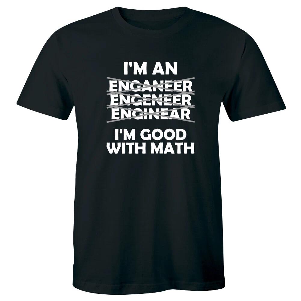 I m An Engineer Funny Men s T-Shirt I m Good with Math Humor Gift Tee S
