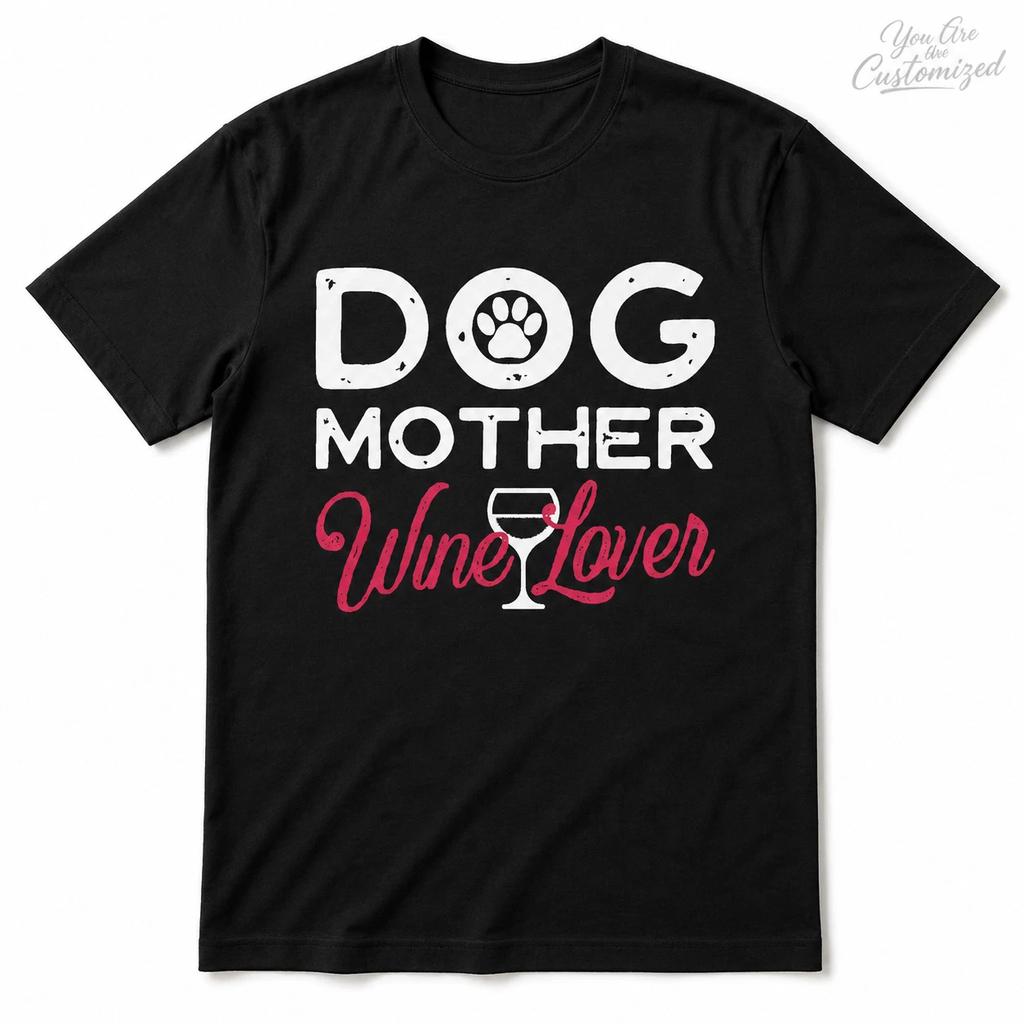 Dog Mother Wine Lover T Shirt Black or White Unisex Dog Mom Gift Tee 1