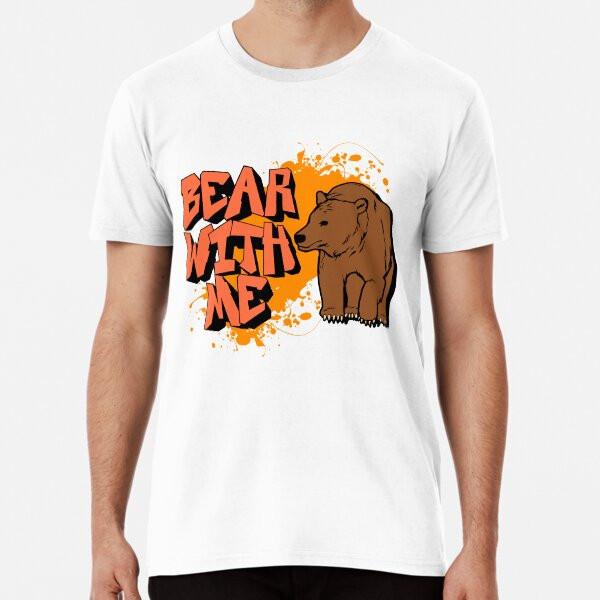 Měj se mnou strpení Vtipný design medvěda Tričko S-5XL Nejlepší tričko